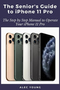 The Senior's Guide to iPhone 11 Pro: The Step by Step Manual to Operate Your iPhone 11 Pro - Paperback