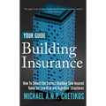 Building Insurance Your Guide: How to Select the Correct Building Sum Insured Value for both Low-rise and High-rise Structures. - Hardcover