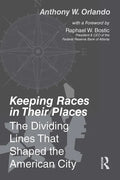 Keeping Races in Their Places: The Dividing Lines That Shaped the American City - Paperback