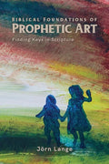 Biblical Foundations of Prophetic Art - Paperback