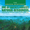 The Amazon Rainforest: One of Earth's Largest Natural Resources Children's Books about Forests Grade 4 Children's Environment & Ecology Books - Paperback