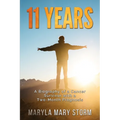 11 Years: A Biography of a Cancer Survivor with a Two-Month Prognosis - Paperback