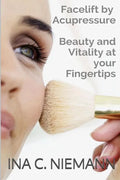 Facelift by Acupressure: Beauty and Vitality at Your Fingertips - Paperback