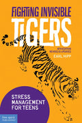 Fighting Invisible Tigers: Stress Management for Teens - Paperback