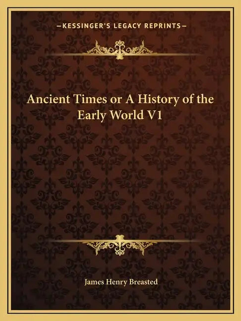 Ancient Times or A History of the Early World V1 - Paperback