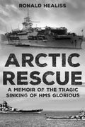 Arctic Rescue: A Memoir of the Tragic Sinking of HMS Glorious - Paperback