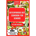 Osteoporosis Diet Cookbook for Seniors: An ultimate nutrition guide for healthy bone and rich calcium for seniors with osteoporosis - Paperback