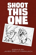 Shoot This One: Essays by Javier Grillo-Marxuach - Paperback