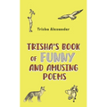 Trisha's Book of Funny and Amusing Poems - Paperback