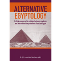 Alternative Egyptology: Critical Essays on the Relation Between Academic and Alternative Interpretations of Ancient Egypt - Paperback