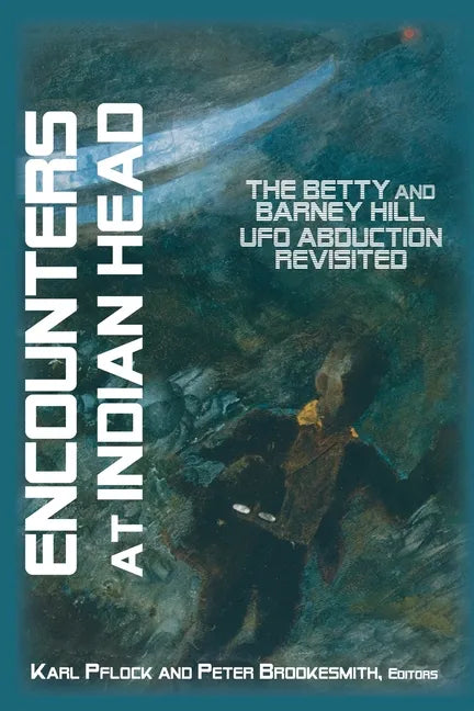 Encounters at Indian Head: The Betty and Barney Hill UFO Abduction Revisited - Paperback