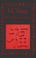 I Ching: Or, the Book of Changes - Hardcover