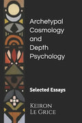 Archetypal Cosmology and Depth Psychology: Selected Essays - Paperback