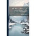 An Account Of Switzerland - Hardcover