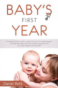 Baby's First Year: A Complete Guide on What to Expect From Your First Parenting Year - Including Baby Sleep, Baby Food Recipes, Baby Game - Paperback