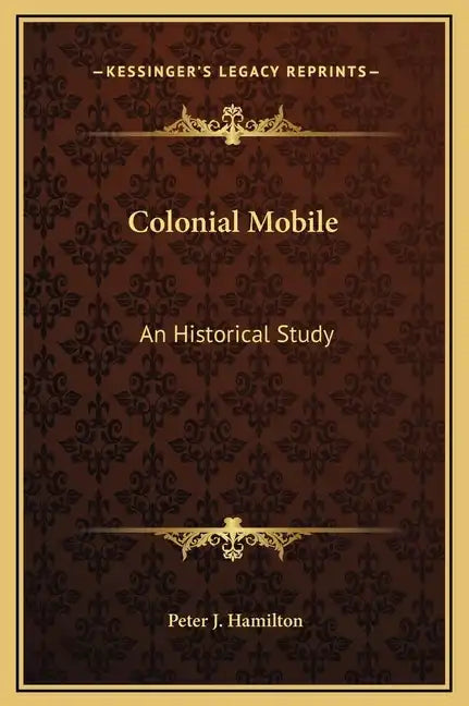 Colonial Mobile: An Historical Study - Hardcover