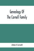 Genealogy Of The Cornell Family: Being An Account Of The Descendants Of Thomas Cornell - Paperback