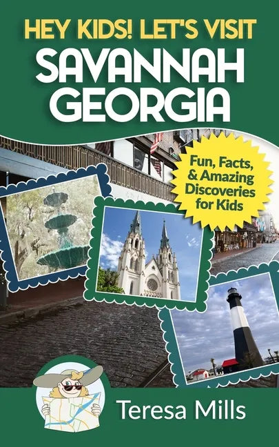 Hey Kids! Let's Visit Savannah Georgia: Fun Facts and Amazing Discoveries for Kids - Paperback