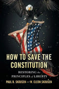 How to Save the Constitution: Restoring the Principles of Liberty - Paperback
