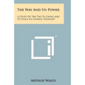 The Way And Its Power: A Study Of The Tao Te Ching And Its Place In Chinese Thought - Paperback