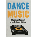 Dance Music: A Feminist Account of an Ordinary Culture - Hardcover