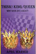 Think! King/Queen Why Give [It] Away? - Paperback