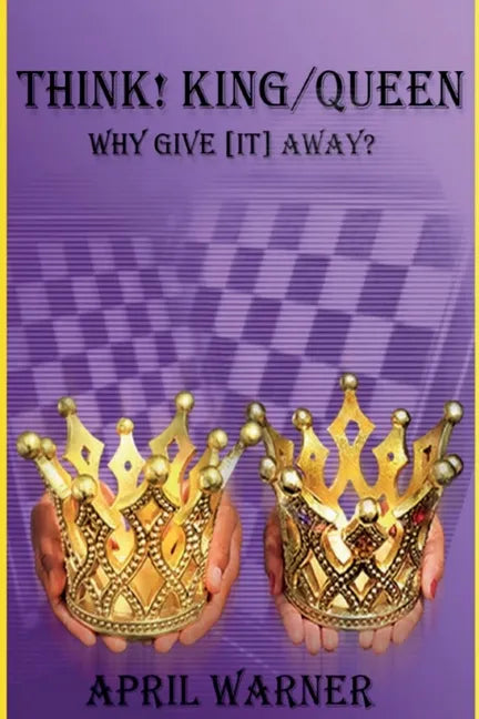 Think! King/Queen Why Give [It] Away? - Paperback