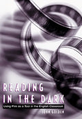 Reading in the Dark: Using Film as a Tool in the English Classroom - Paperback