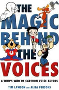 The Magic Behind the Voices: A Who's Who of Cartoon Voice Actors - Paperback