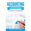 Accounting: The Ultimate Guide to Accounting for Beginners - Learn the Basic Accounting Principles - Paperback