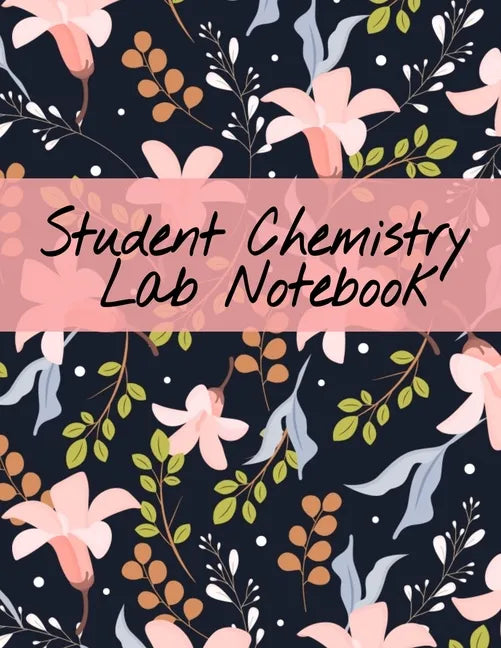 Student Chemistry Lab Notebook: Scientific Composition Notepad For Class Lectures & Chemical Laboratory Research for College Science Students - 120 Pa - Paperback