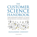 The Customer Science Handbook: Using Behavioral Insights to Create Breakthrough Customer Experiences - Hardcover