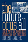 The Future of Us All: Race and Neighborhood Politics in New York City - Paperback