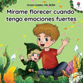Mírame florecer cuando tengo emociones fuertes: Una historia de afrontamiento para niños con autismo sobre cómo gestionar las emociones, practicar hab - Paperback