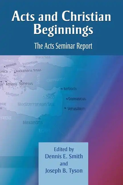 Acts and Christian Beginnings: The Acts Seminar Report - Paperback