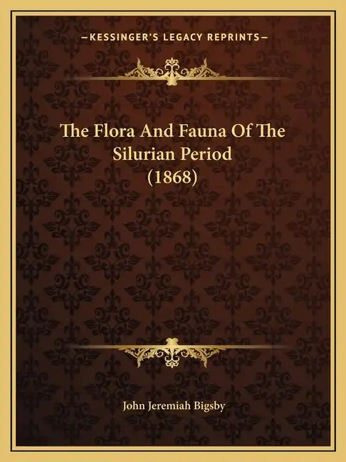 The Flora And Fauna Of The Silurian Period (1868) - Paperback