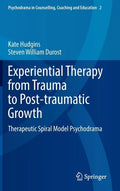 Experiential Therapy from Trauma to Post-Traumatic Growth: Therapeutic Spiral Model Psychodrama - Hardcover