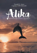 Alika: Odyssey of a Navy Dolphin - Hardcover