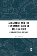 Substance and the Fundamentality of the Familiar: A Neo-Aristotelian Mereology - Paperback