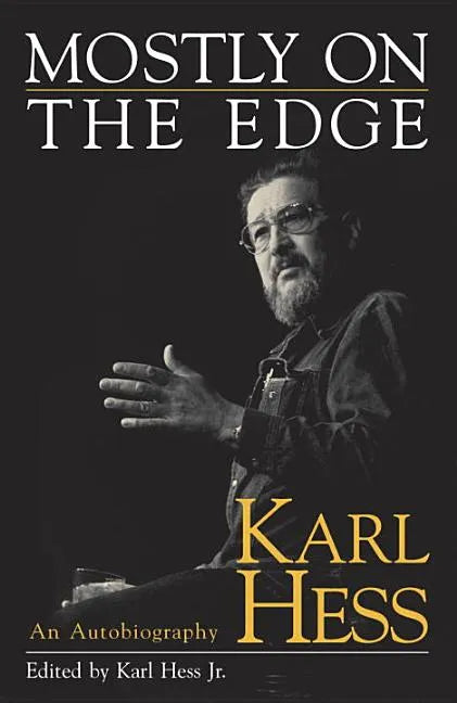 Mostly on the Edge: Karl Hess, an Autobiography - Hardcover