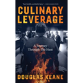 Culinary Leverage: A Journey Through the Heat - Hardcover