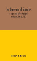 The daemon of Socrates: a paper read before the Royal Institution, Jan. 26, 1872 - Hardcover