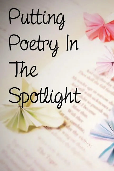 Putting Poetry In The Spotlight - Paperback