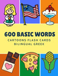 600 Basic Words Cartoons Flash Cards Bilingual English Greek: Easy learning baby first book with card games like ABC alphabet Numbers Animals to pract - Paperback