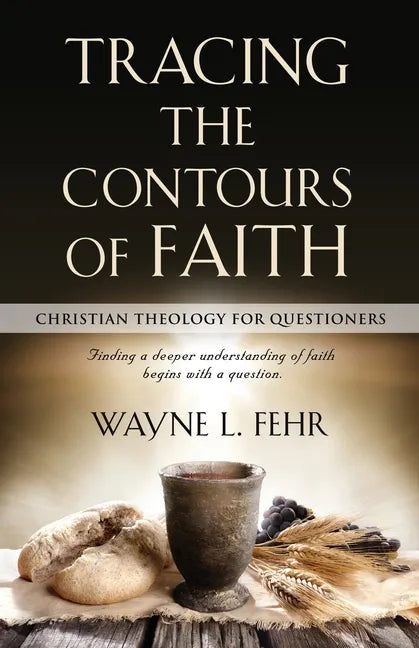 Tracing the Contours of Faith: Christian Theology for Questioners - Paperback