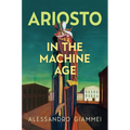 Ariosto in the Machine Age - Hardcover