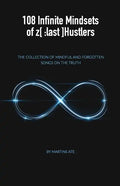 108 Infinite Mindsets of z[: last]Hustlers: The collection of Mindful and forgotten songs on the Truth - Paperback