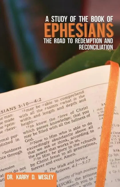A Study of the Book of Ephesians: The Road to Redemption and Reconciliation - Paperback