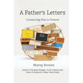 A Father's Letters: Connecting Past to Present - Paperback