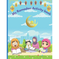 My Ramadan Activity Book: Kids Ramadan coloring, activities, and lessons book - Paperback